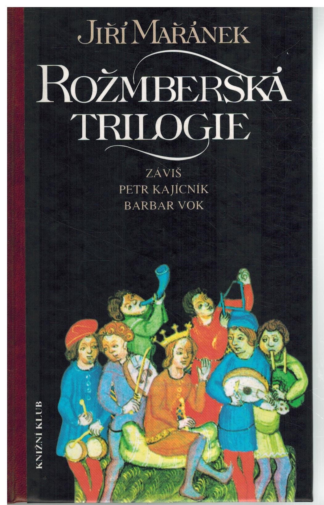 ROŽMBERSKÁ TRILOGIE /ZÁVIŠ, PETR KAJÍCNÍK, BARBAR VOK/