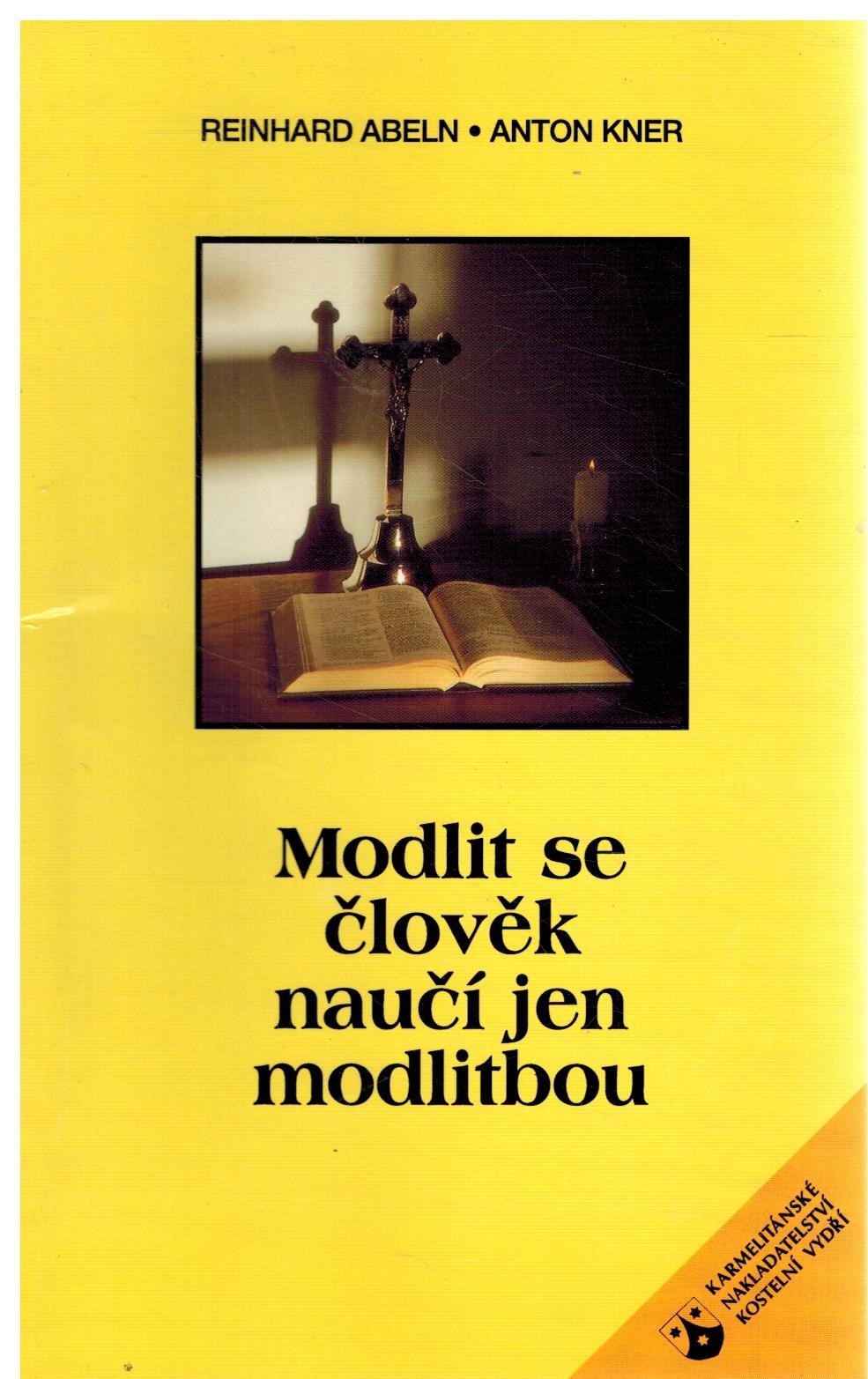MODLIT SE ČLOVĚK NAUČÍ JEN MODLITBOU