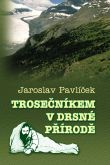 TROSEČNÍKEM V DRSNÉ PŘÍRODĚ