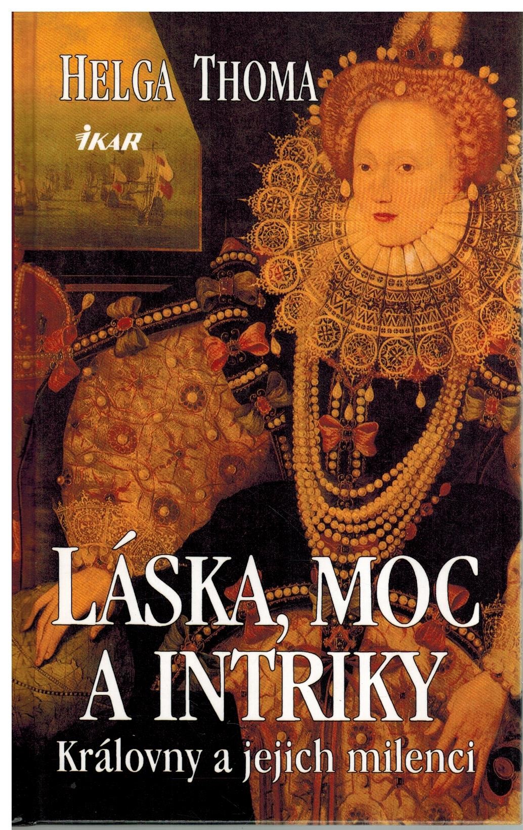 LÁSKA, MOC A INTRIKY KRÁLOVNY A JEJICH MILENCI