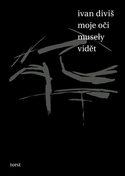 Obálka knihy MOJE OČI MUSELY VIDĚT od autora Diviš Ivan