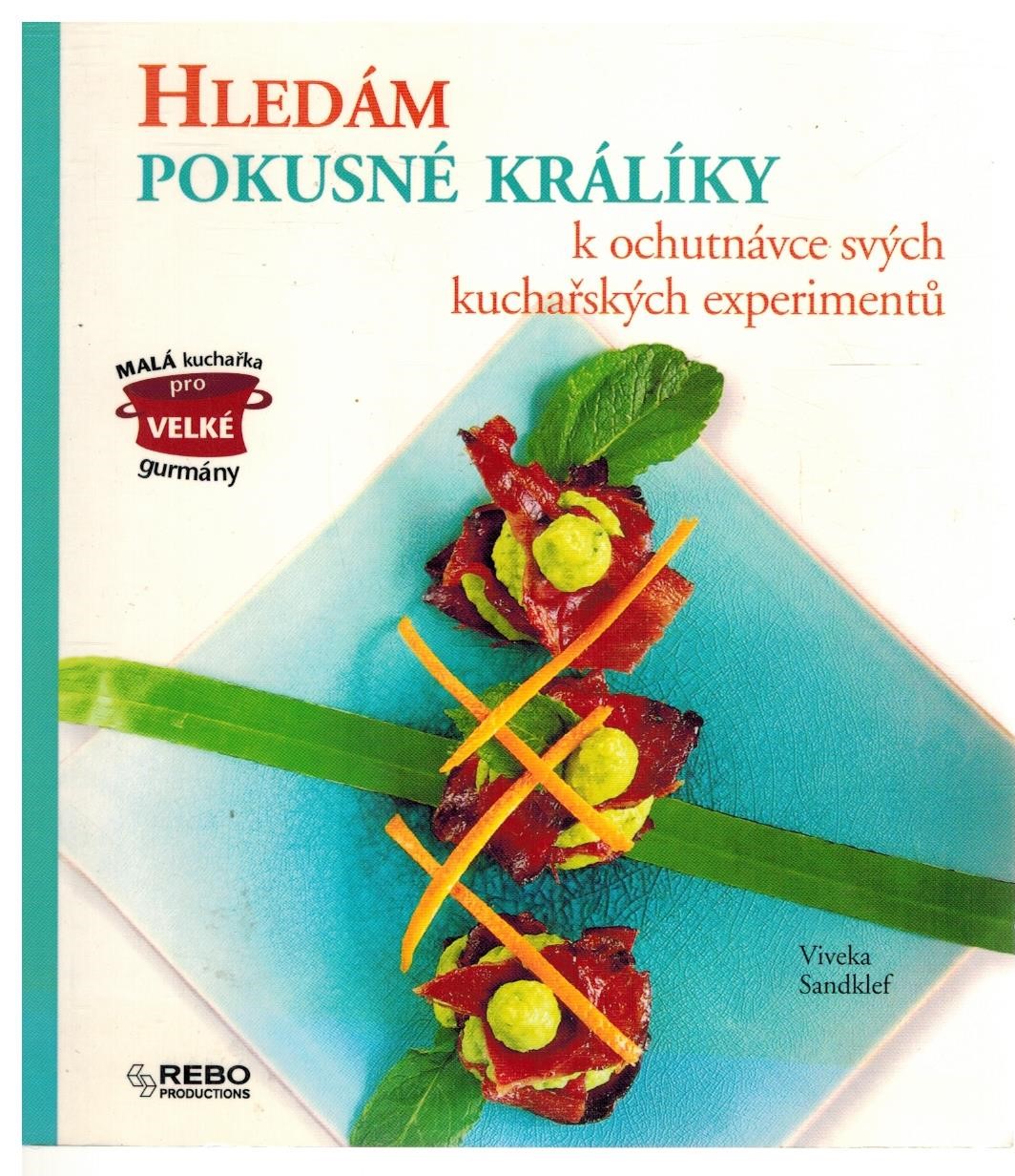 HLEDÁM POKUSNÉ KRÁLÍKY K OCHUTNÁVCE MÝCH KUCHAŘSKÝCH EXPERIŮ