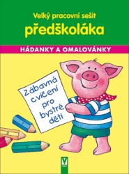 VELKÝ PRACOVNÍ SEŠIT PŘEDŠKOLÁKA-HÁDANKY A OMALOVÁNKY