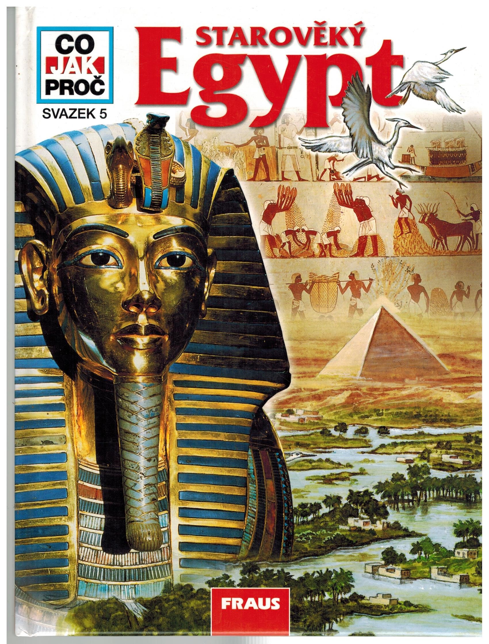 STAROVĚKÝ EGYPT - CO,JAK,PROČ