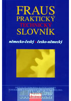 FRAUS PRAKTICKÝ TECHNICKÝ SLOVNÍK NĚMECKO ČESKÝ ČESKO NĚMECK