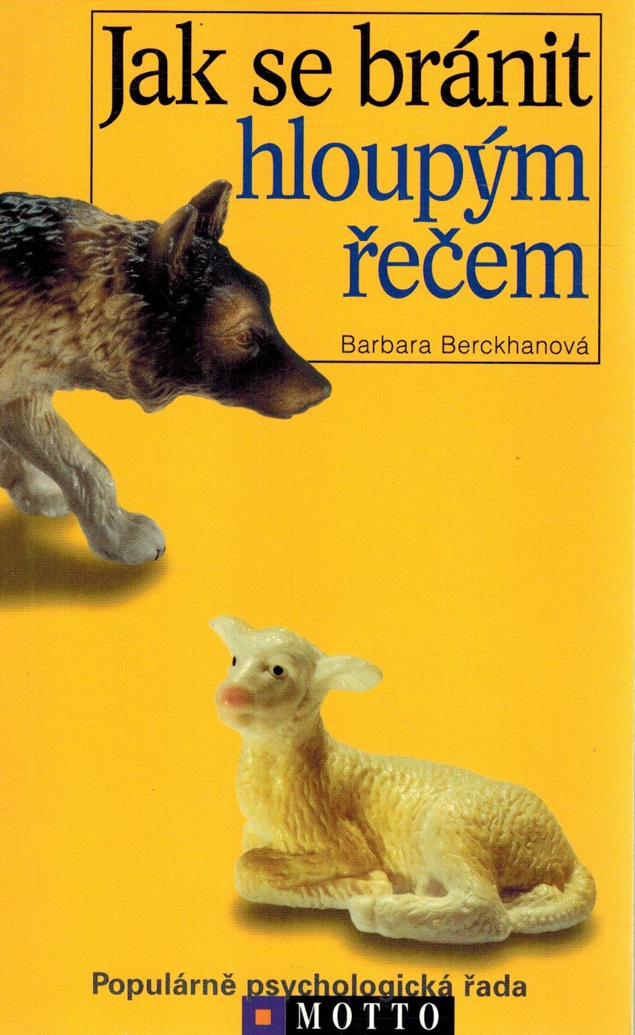 JAK SE BRÁNIT HLOUPÝM ŘEČEM