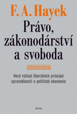 Obálka knihy PRÁVO, ZÁKONODÁRSTVÍ A SVOBODA od autora Hayek Friedrich Augus
