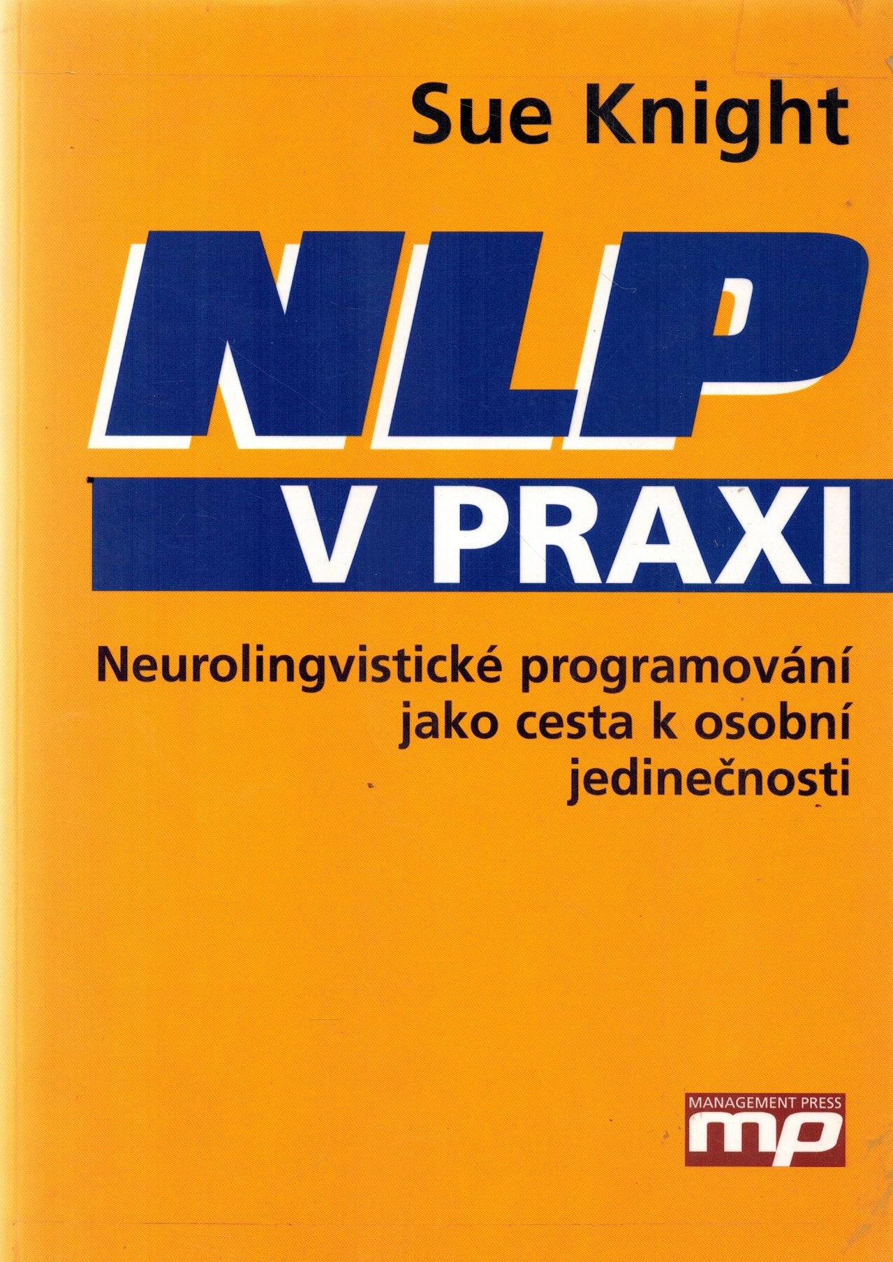 NLP V PRAXI - NEUROLINGVISTICKÉ PROGRAMO