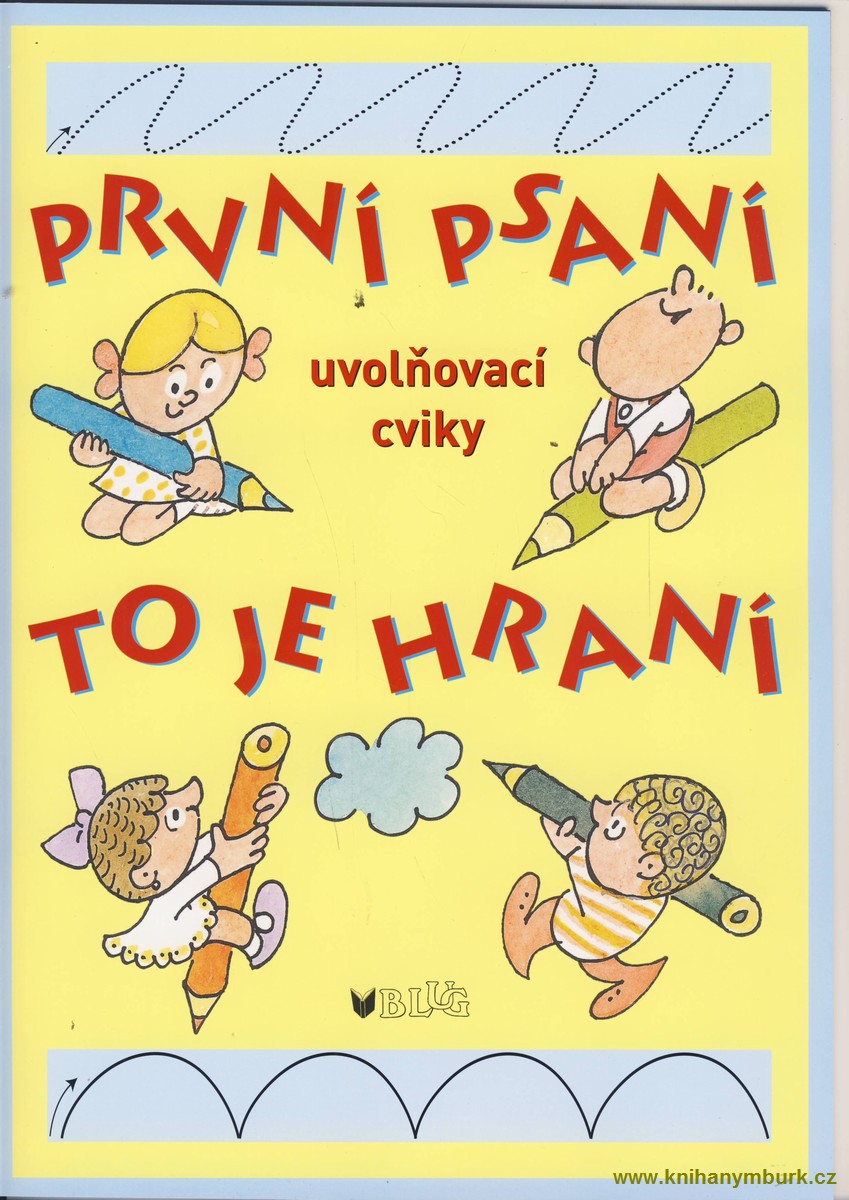 PRVNÍ PSANÍ TO JE HRANÍ UVOLŇOVACÍ CVIKY