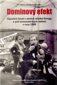 Obálka knihy DOMINOVÝ EFEKT - OPOZIČNÍ HNUTÍ V ZEMÍCH STŘEDNÍ EVROPY od autora Blažek Petr,  Pažout Jaroslav