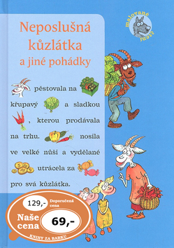 NEPOSLUŠNÁ KŮZLÁTKA A JINÉ POHÁDKY (MALOVANÉ ČTENÍ)