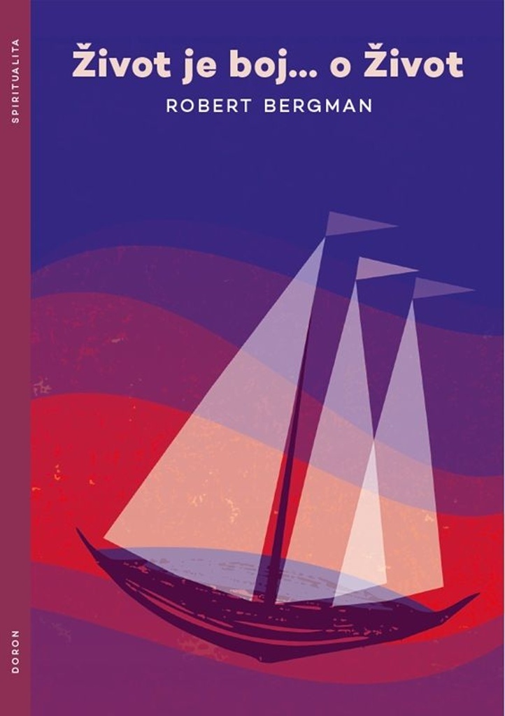 Obálka knihy ŽIVOT JE BOJ... O ŽIVOT od autora Bergman Robert