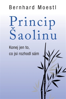 PRINCIP ŠAOLINU - KONEJ JE TO, CO JSI ROZHODL SÁM