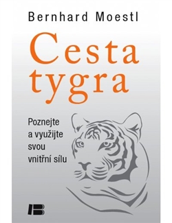 CESTA TYGRA - POZNEJ A VYUŽIJ SVOU VNITŘNÍ SÍLU