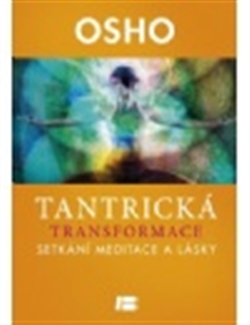 TANTRICKÁ TRANSFORMACE-SETKÁNÍ MEDITACE A LÁSKY