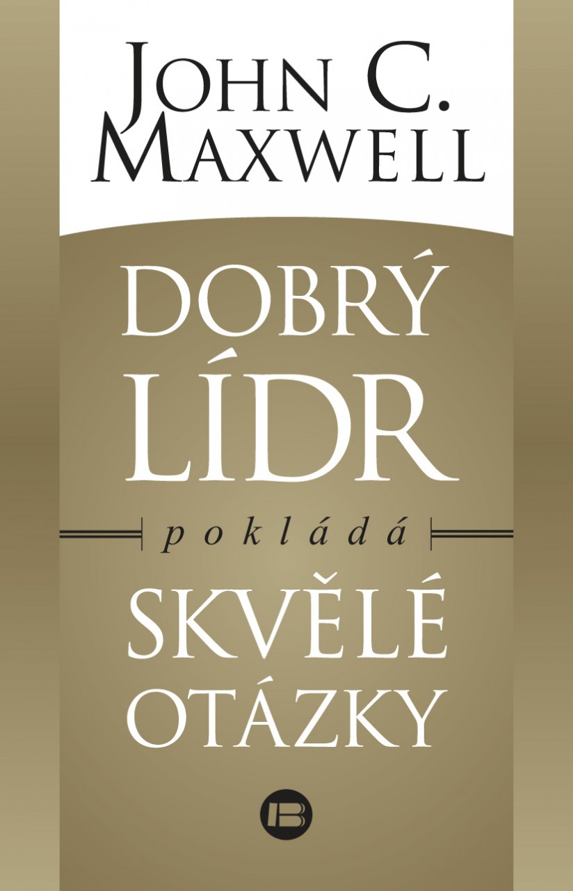 DOBRÝ LÍDR POKLÁDÁ SKVĚLÉ OTÁZKY