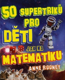 50 SUPERTRIKŮ PRO DĚTI - JAK NA MATEMATIKU