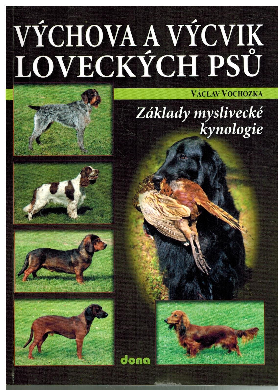 VÝCHOVA A VÝCVIK LOVECKÝCH PSŮ — ZÁKLADY