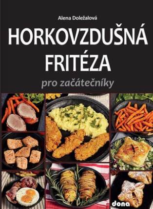 HORKOVZDUŠNÁ FRITÉZA PRO ZAČÁTEČNÍKY