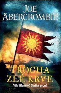 TROCHA ZLÉ KRVE VĚK ŠÍLENSTVÍ KNIHA PRVNÍ