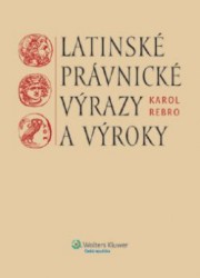 LATINSKÉ PRÁVNICKÉ VÝRAZY A VÝROKY