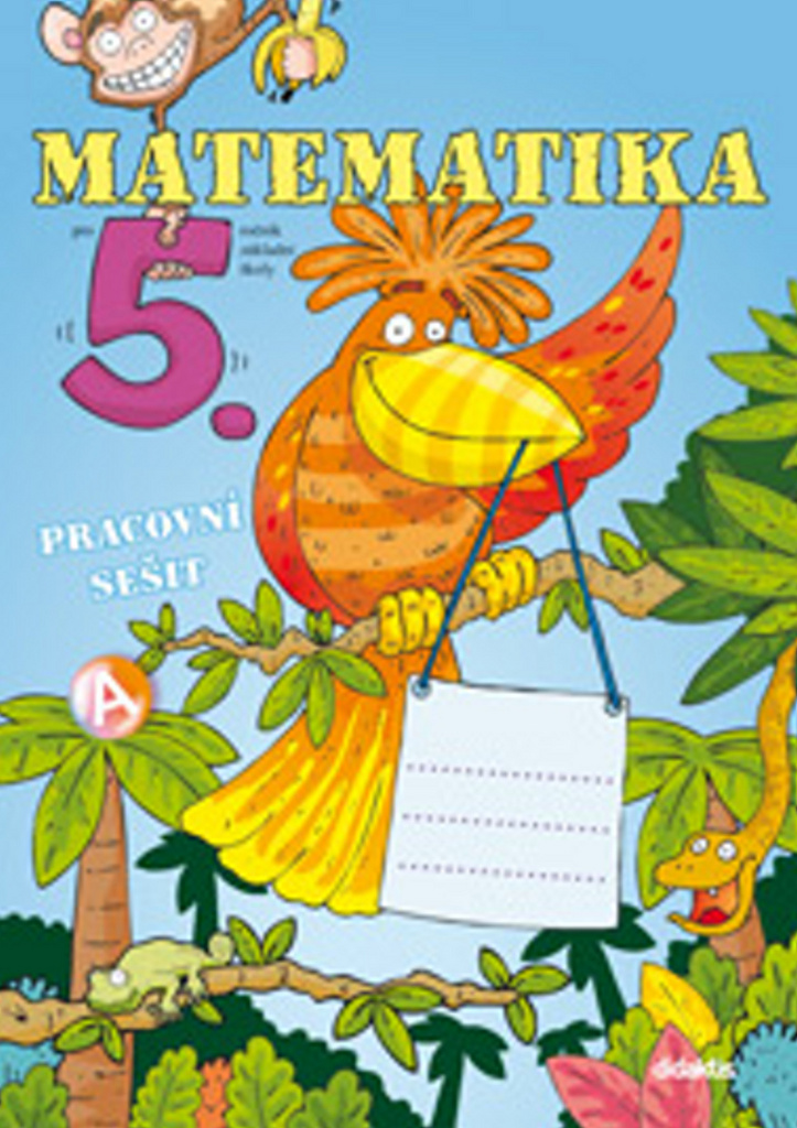 MATEMATIKA PRO 5. ROČNÍK ZŠ PRACOVNÍ SEŠIT A,B
