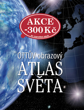 OTTŮV OBRAZOVÝ ATLAS SVĚTA/OTTOVO NAKL.