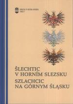 ŠLECHTIC V HORNÍM SLEZSKU-SZLACHCIC NA GÓRNYM SLASKU