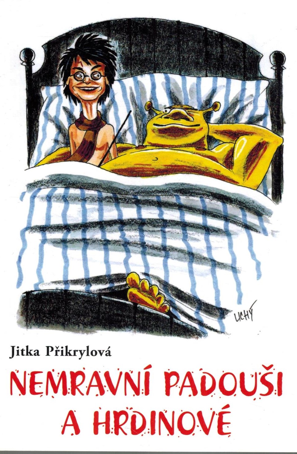 NEMRAVNÍ PADOUŠI A HRDINOVÉ