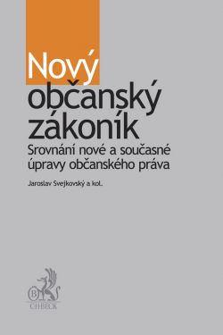 NOVÝ OBČANSKÝ ZÁKONÍK SROVNÁNÍ NOVÉ A SOUČASNÉ ÚPRAVY OBČ.