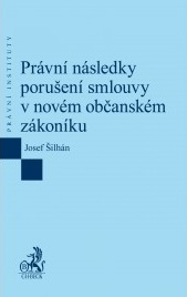 PRÁVNÍ NÁSLEDKY PORUŠENÍ SMLOUVY V NOVÉM OBČANSKÉM ZÁKONÍKU