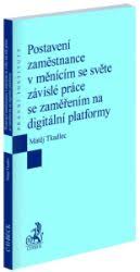 POSTAVENÍ ZAMĚSTNANCE V MĚNÍCÍM SE SVĚTĚ ZÁVISLÉ PRÁCE SE ZA