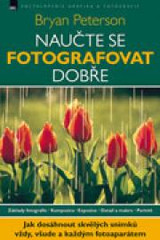 Obálka knihy NAUČTE SE FOTOGRAFOVAT DOBŘE od autora Peterson Bryan