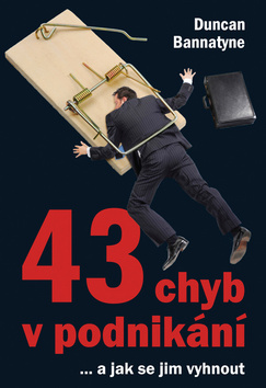 43 CHYB V PODNIKÁNÍ... A JAK SE JIM VYHNOUT