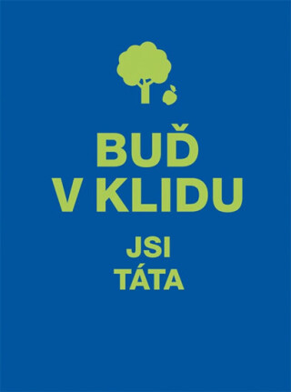 BUĎ V KLIDU. JSI TÁTA