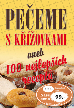 PEČEME S KŘÍŽOVKAMI ANEB 100 NEJLEPŠÍCH RECEPTŮ