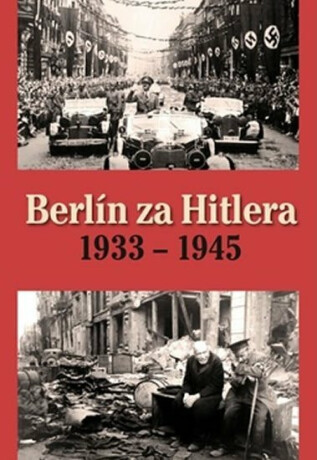 BERLÍN ZA HITLERA 1933-1945