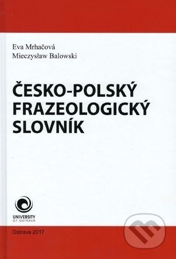 ČESKO-POLSKÝ FRAZEOLOGICKÝ SLOVNÍK