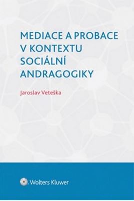 Obálka knihy MEDIACE A PROBACE V KONTEXTU SOCIÁLNÍ ANDRAGOGIKY od autora Veteška Jaroslav