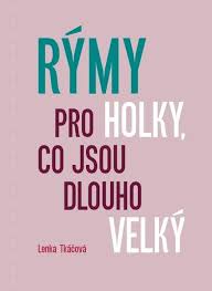 RÝMY PRO HOLKY,CO JSOU DLOUHO VELKÝ