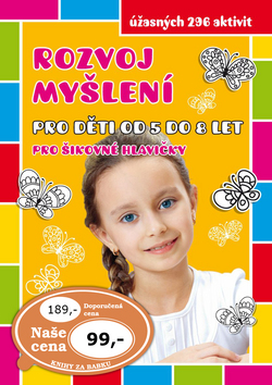 ROZVOJ MYŠLENÍ PRO DĚTI OD 5 DO 8 LET PRO ŠIKOVNÉ HLAVIČKY