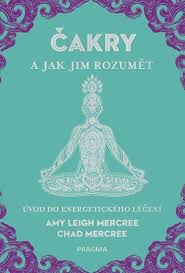 Obálka knihy ČAKRY A JAK JIM ROZUMĚT od autora Leigh Mercree Amy,  Mercree Chad