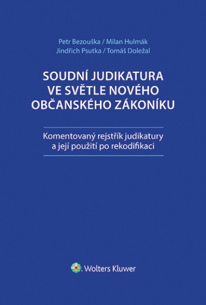 SOUDNÍ JUDIKATURA VE SVĚTLE NOVÉHO OBČANSKÉHO ZÁKONÍKU