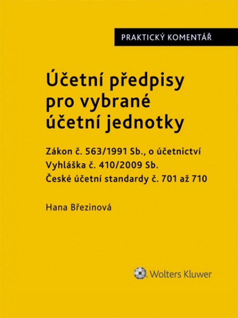 ÚČETNÍ PŘEDPISY PRO VYBRANÉ ÚČETNÍ JEDNOTKY. PRAKT. KOMENTÁŘ
