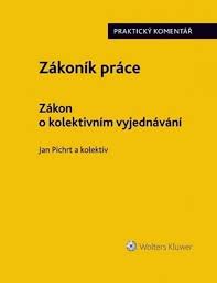 ZÁKONÍK PRÁCE ZÁKON O KOLEKTIVNÍM VYJEDNÁVÁNÍ KOMENTÁŘ