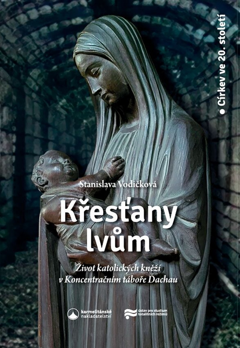 KŘESŤANY LVŮM - ŽIVOT KATOLICKÝCH KNĚŽÍ V KONCENTRAČNÍM TÁBO