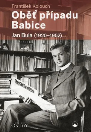OBĚŤ PŘÍPADU BABICE. JAN BULA 1920-1952
