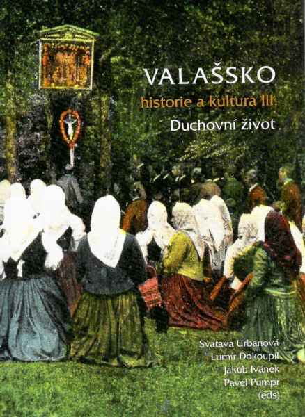 VALAŠSKO HISTORIE A KULTURA III. DUCHOVNÍ ŽIVOT