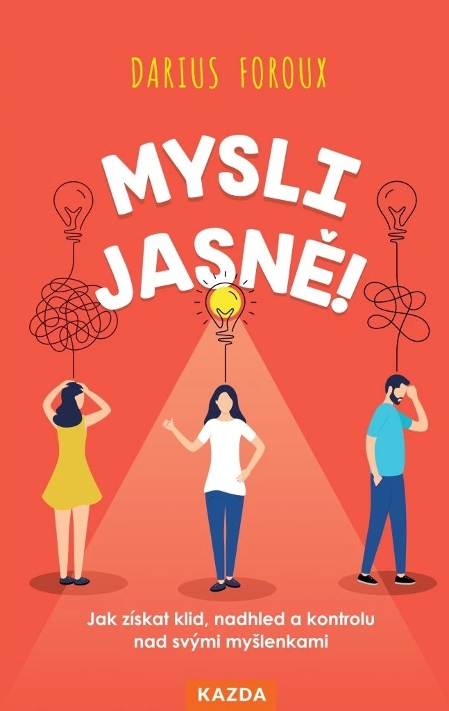 MYSLI JASNĚ! - JAK ZÍSKAT KLID, NADHLED