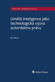 UMĚLÁ INTELIGENCE JAKO TECHNOLOGICKÁ VÝZVA AUTORSKÉMU PRÁVU